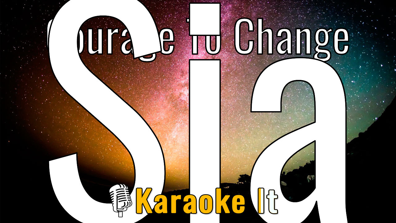 Courage To Change - Sia Lyrics