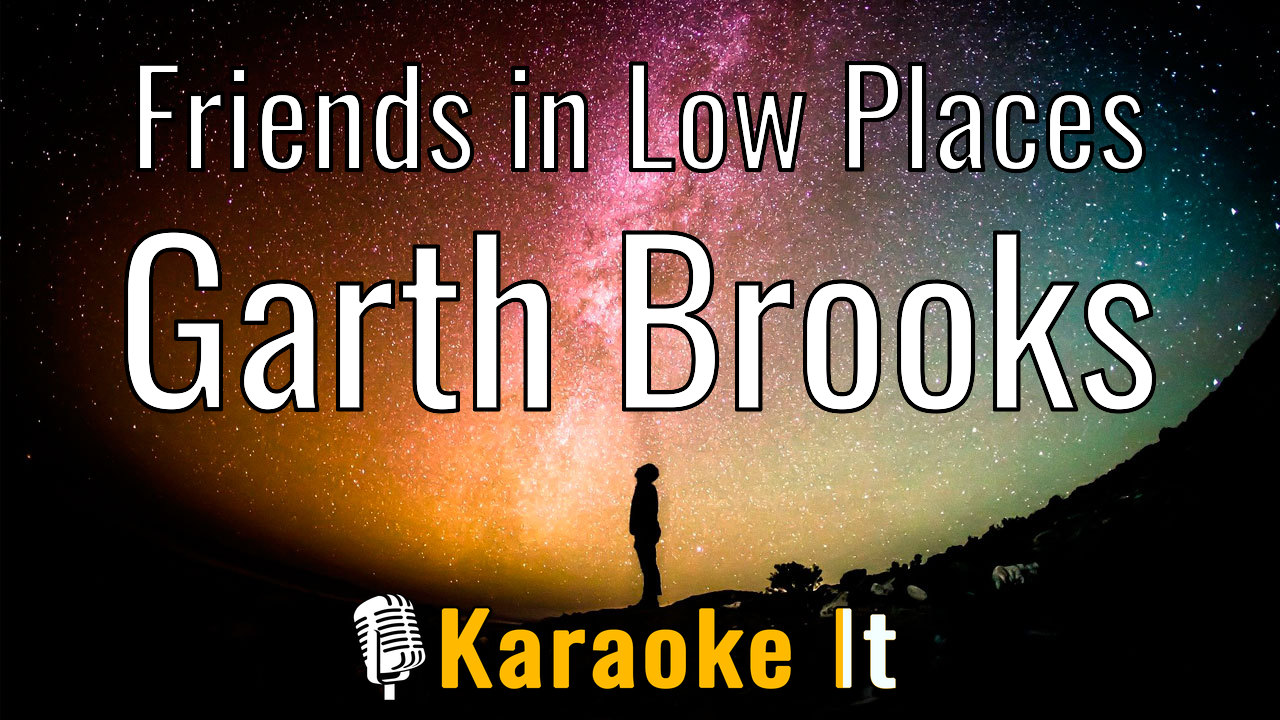 Friends in Low Places - Garth Brooks Lyrics
