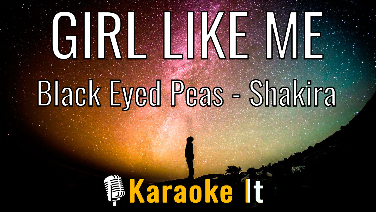 GIRL LIKE ME - Black Eyed Peas - Shakira Lyrics