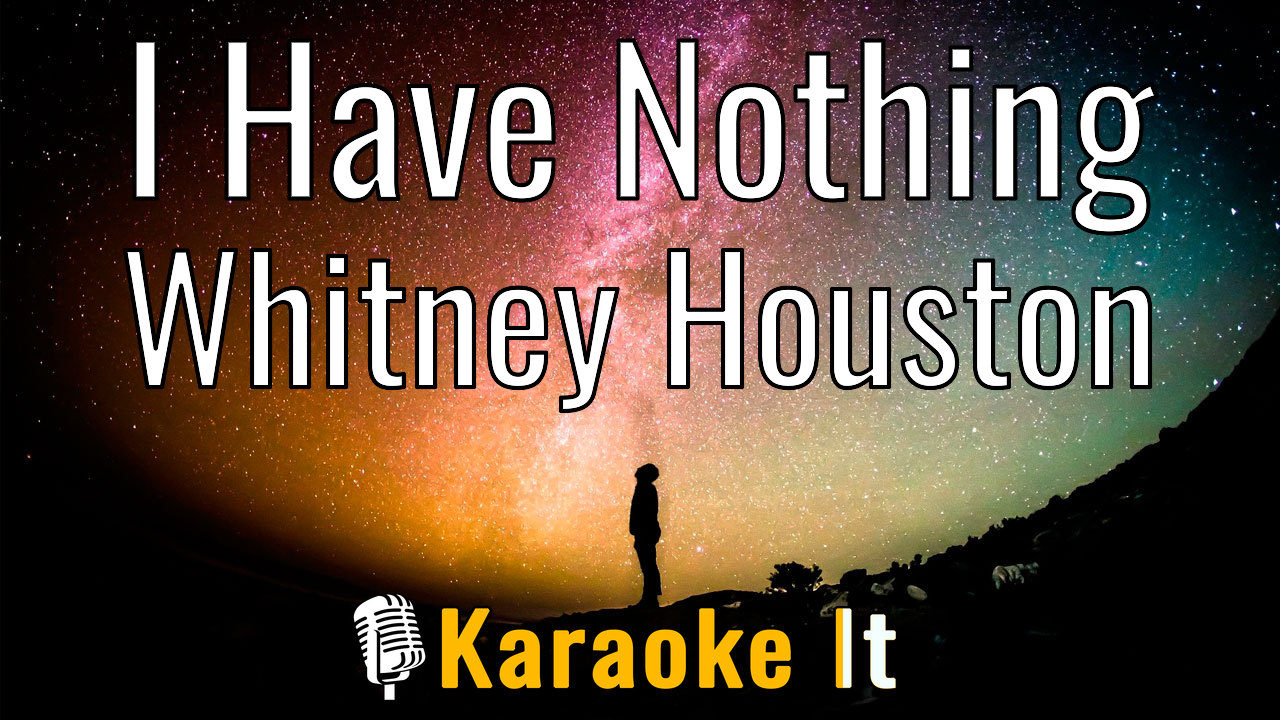 I Have Nothing - Whitney Houston Karaoke 4k