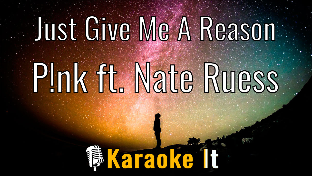 Just Give Me A Reason - P!nk ft. Nate Ruess Lyrics