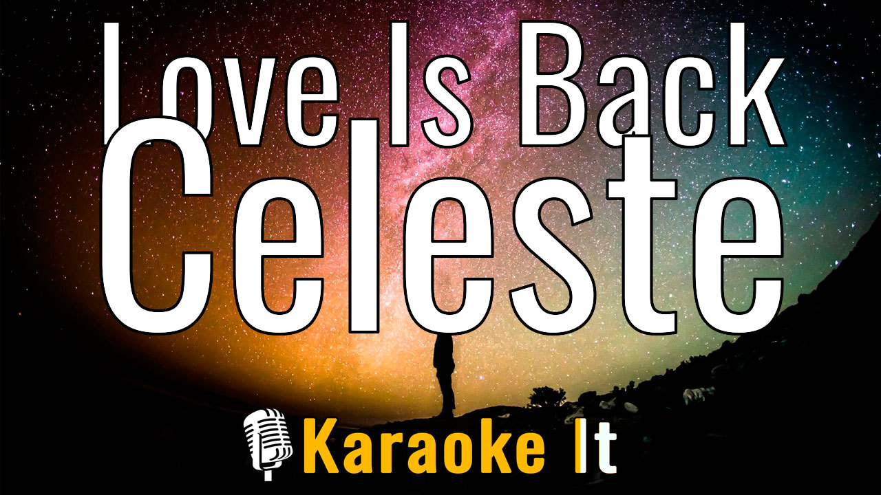 Love Is Back - Celeste Karaoke 4k