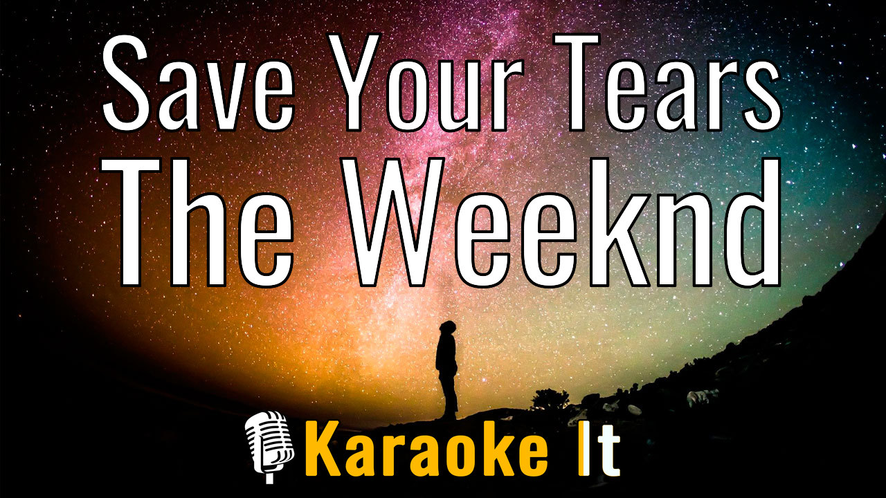Save Your Tears - The Weeknd Lyrics