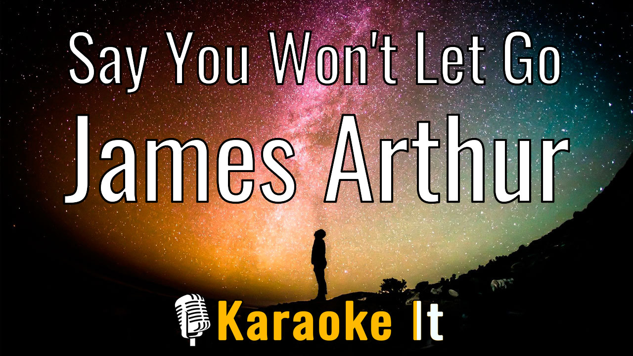 Say You Won't Let Go - James Arthur Lyrics