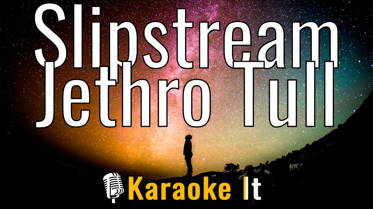 Slipstream - Jethro Tull Lyrics 4k