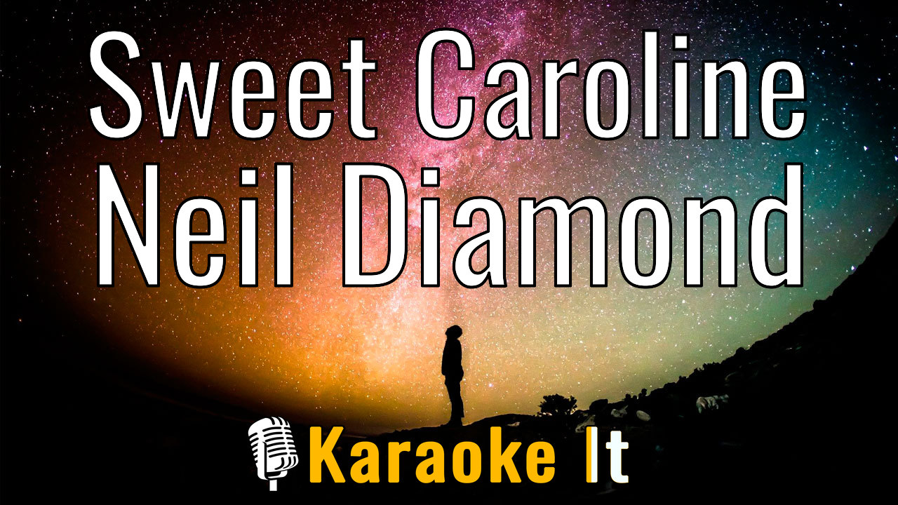 Sweet Caroline - Neil Diamond Lyrics