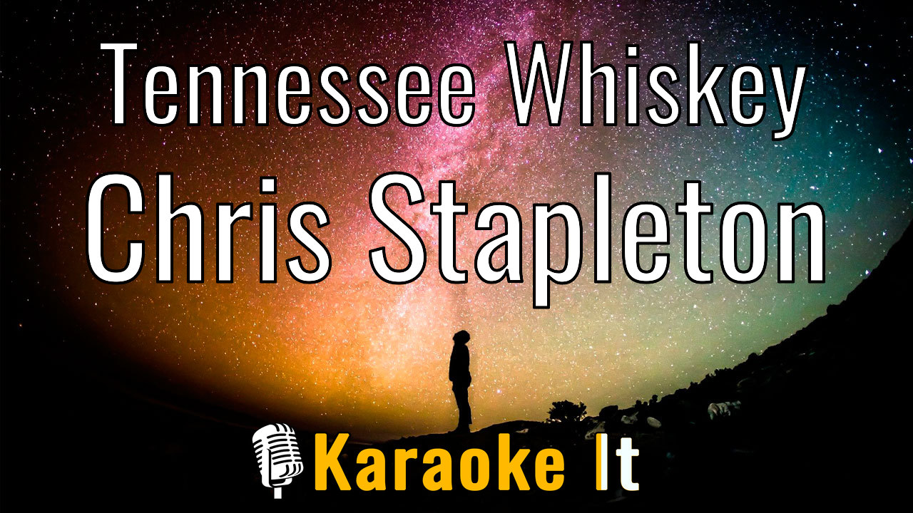 Tennessee Whiskey - Chris Stapleton Lyrics