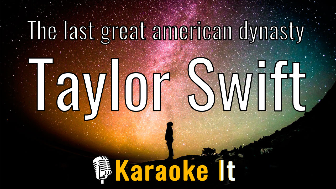 The last great american dynasty - Taylor Swift Karaoke 4k