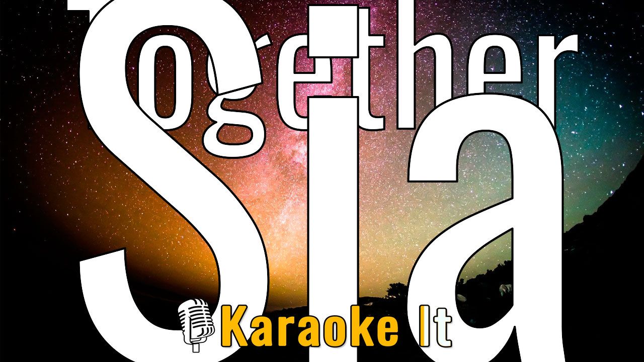 Together - Sia Karaoke 4k