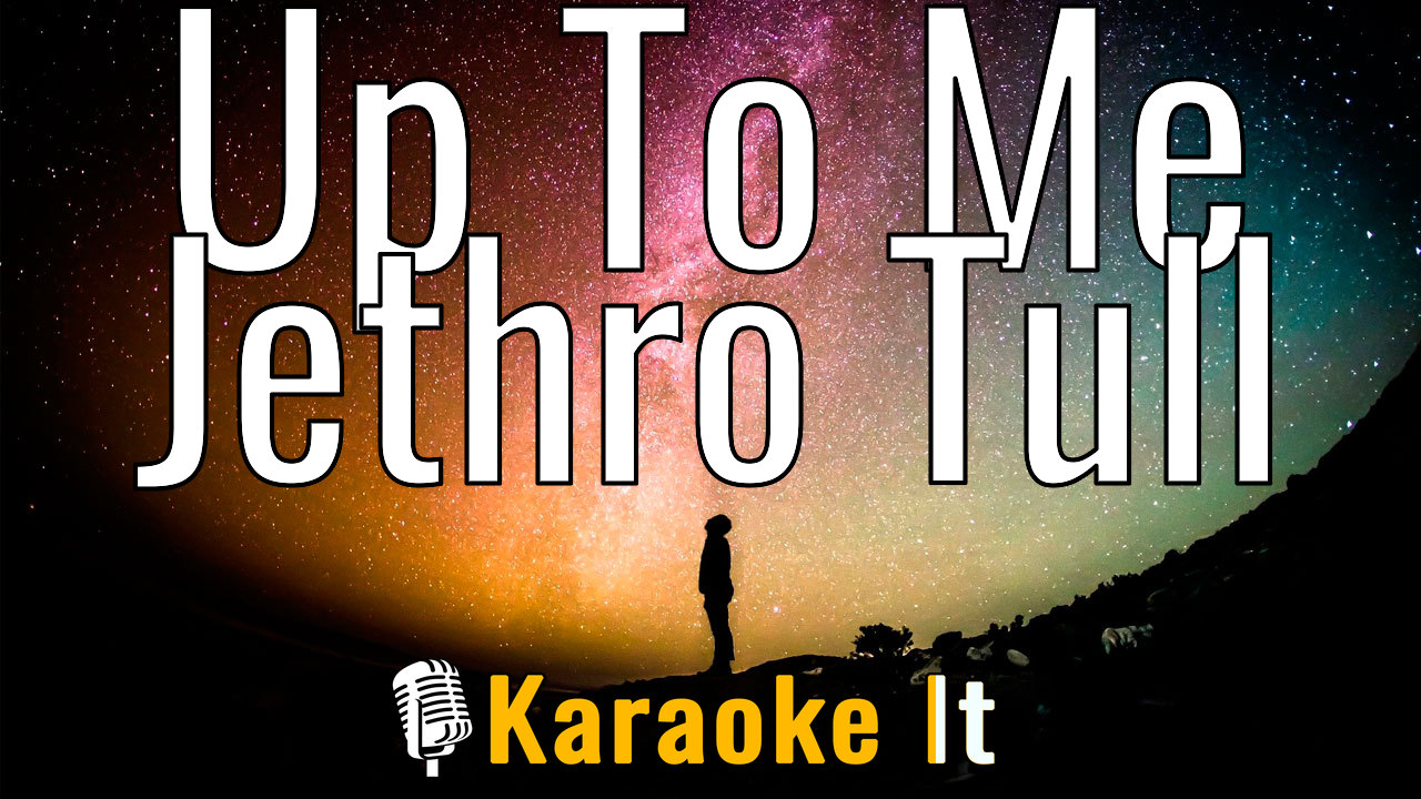 Up To Me - Jethro Tull Lyrics 4k